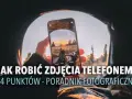 Jak poprawić jakość aparatu w telefonie i uzyskać lepsze zdjęcia